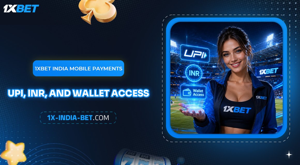 1xBet-India-Mobile-Payments-UPI,-INR,-and-Wallet-Access