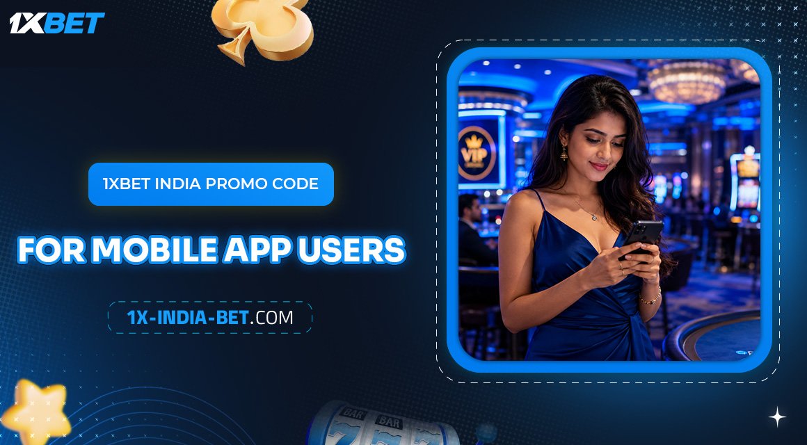 1xBet-India-Promo-Code-for-Mobile-App-Users