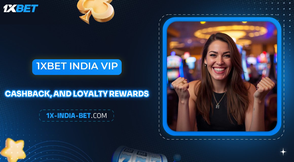 1xbet-India-VIP,-Cashback,-and-Loyalty-Rewards