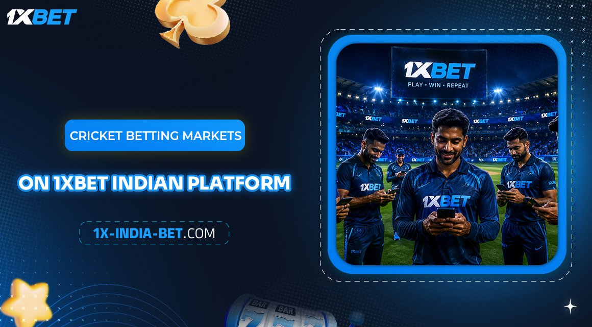 Cricket-Betting-Markets-on-1xbet-Indian-Platform