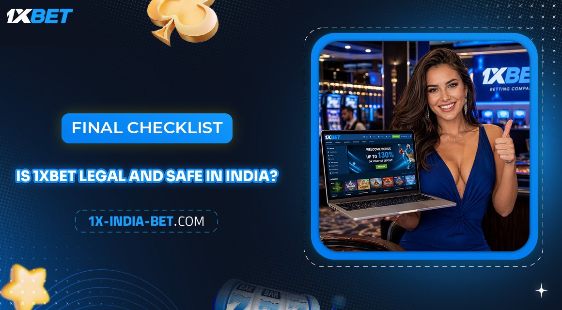Final-Checklist-Is-1xBet-Legal-and-Safe-in-India