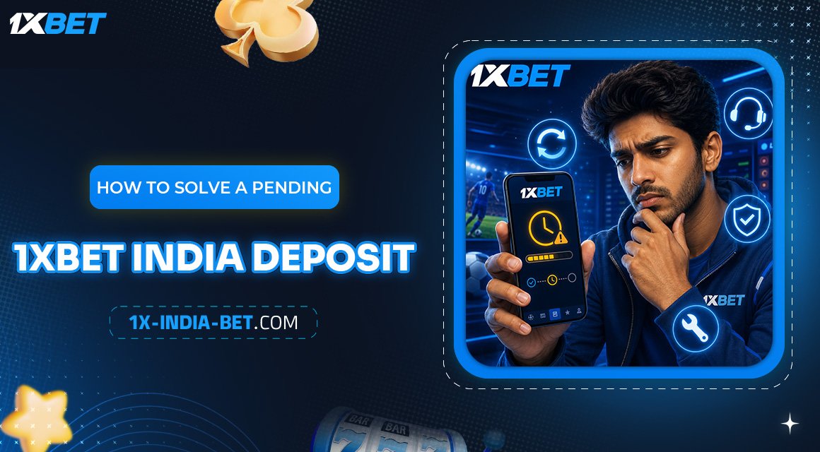 How-to-Solve-a-Pending-1xBet-India-Deposit